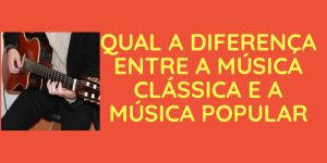 Qual a diferença entre a música clássica e a música popular